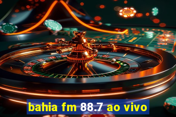 bahia fm 88.7 ao vivo