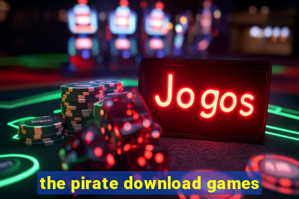 the pirate download games