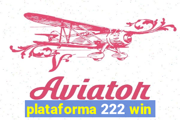 plataforma 222 win