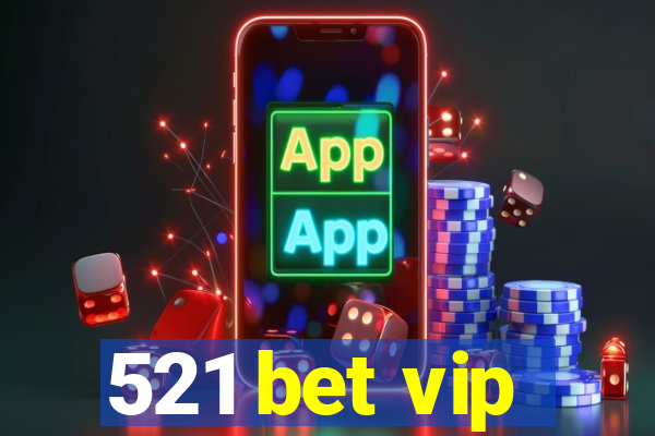 521 bet vip