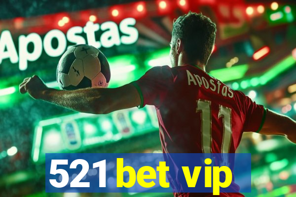 521 bet vip