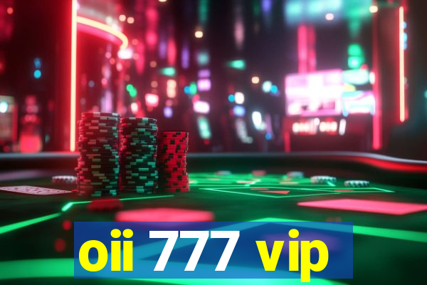oii 777 vip
