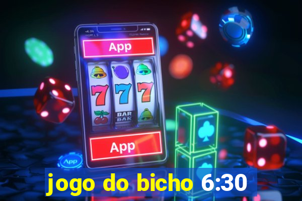 jogo do bicho 6:30