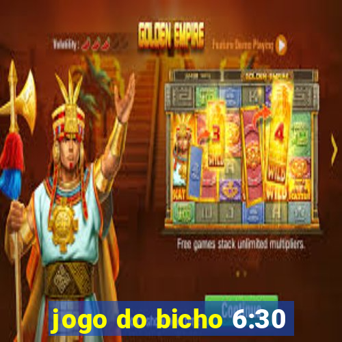 jogo do bicho 6:30