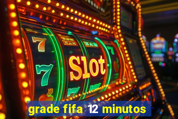 grade fifa 12 minutos