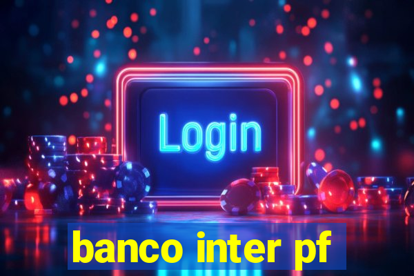 banco inter pf