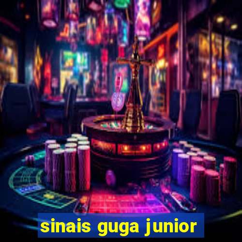 sinais guga junior