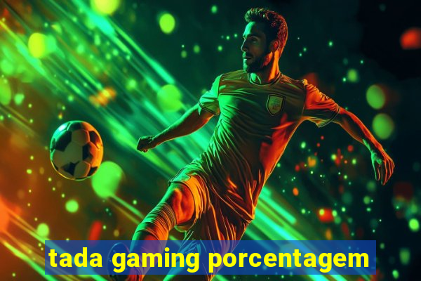 tada gaming porcentagem