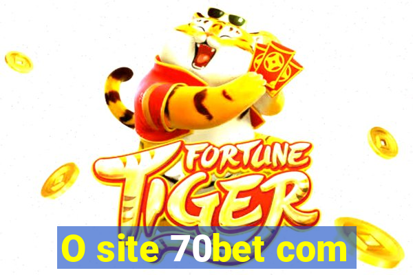 O site 70bet com