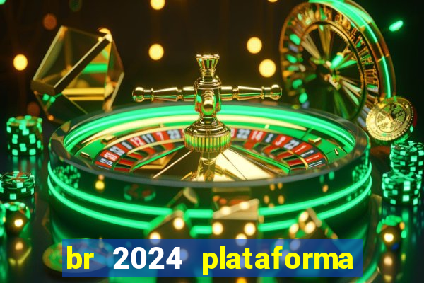 br 2024 plataforma de jogos