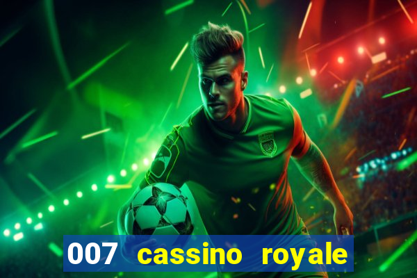 007 cassino royale completo dublado