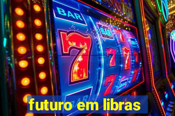 futuro em libras