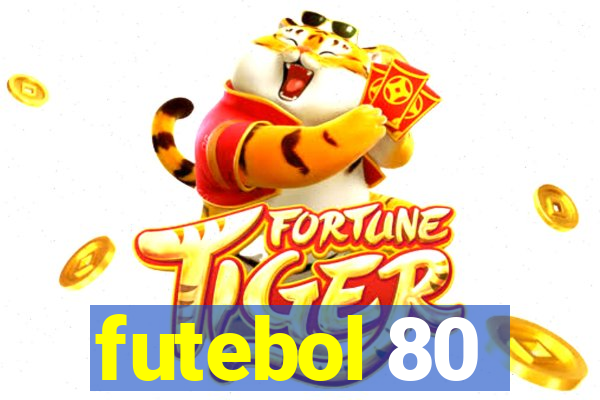 futebol 80