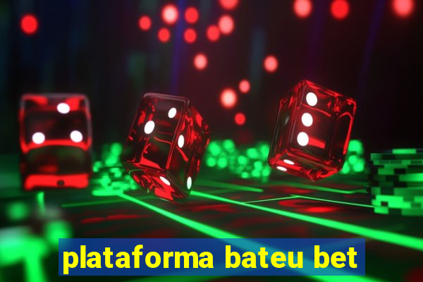 plataforma bateu bet