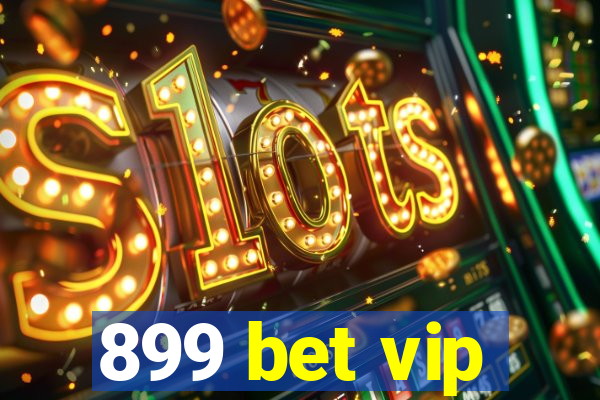 899 bet vip