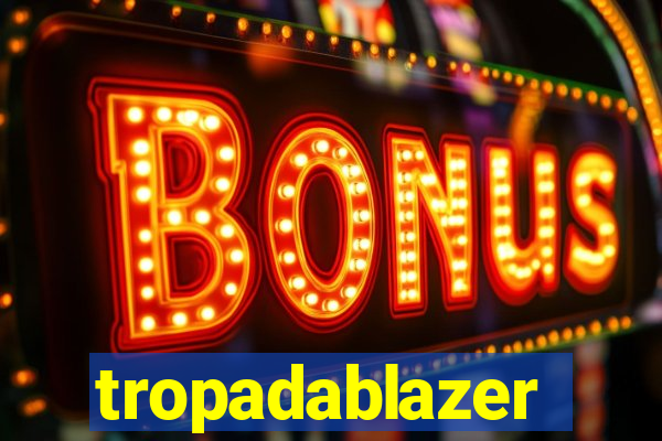 tropadablazer