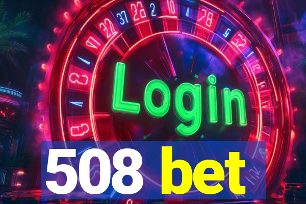 508 bet