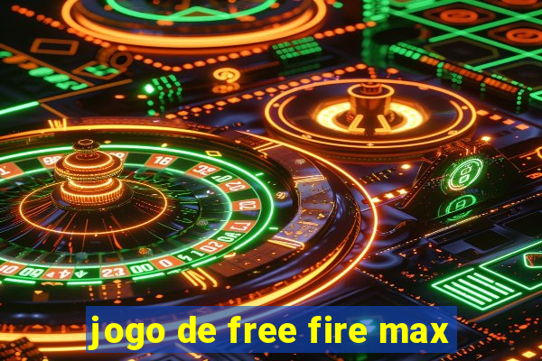 jogo de free fire max