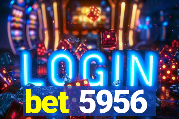 bet 5956