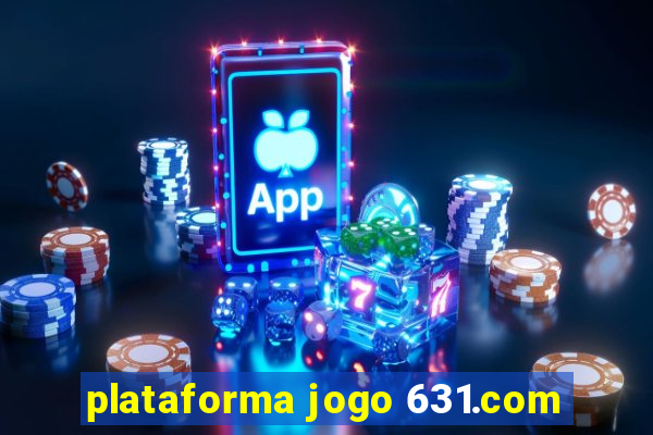 plataforma jogo 631.com