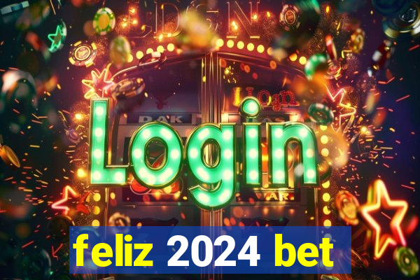 feliz 2024 bet