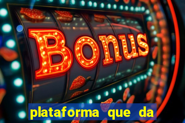 plataforma que da 10 reais de bonus