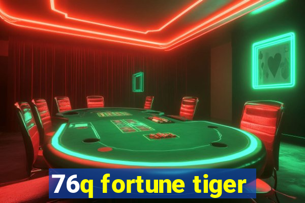 76q fortune tiger