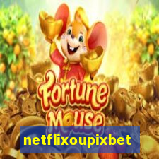 netflixoupixbet