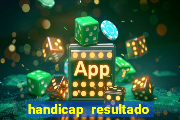 handicap resultado final - 2