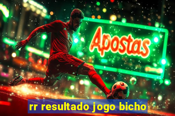 rr resultado jogo bicho