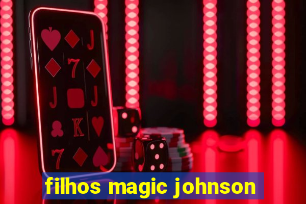 filhos magic johnson