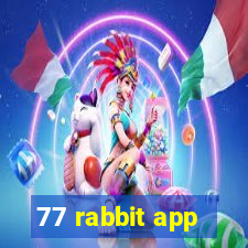 77 rabbit app