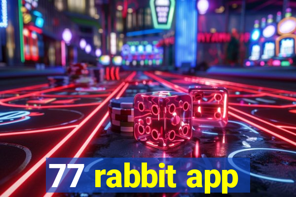 77 rabbit app