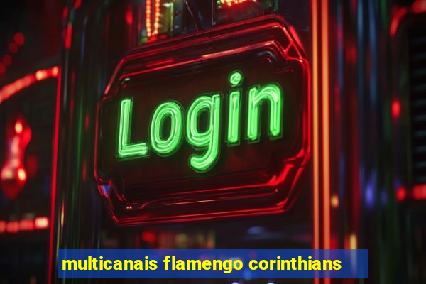 multicanais flamengo corinthians