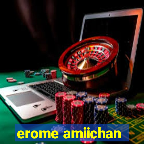 erome amiichan