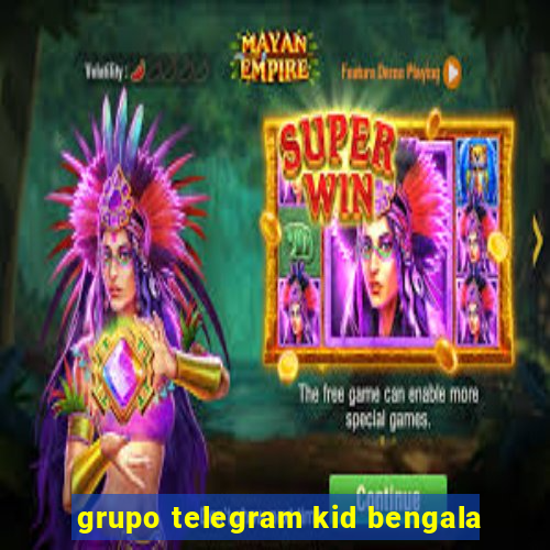 grupo telegram kid bengala