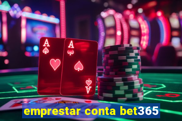 emprestar conta bet365