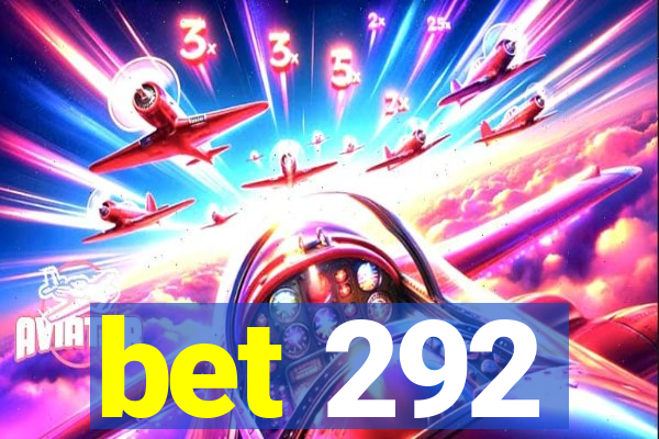 bet 292