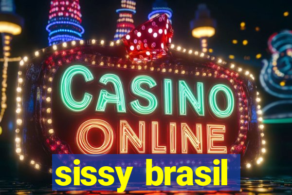 sissy brasil