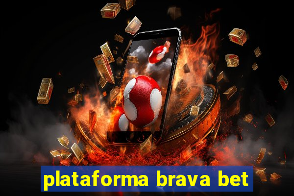 plataforma brava bet