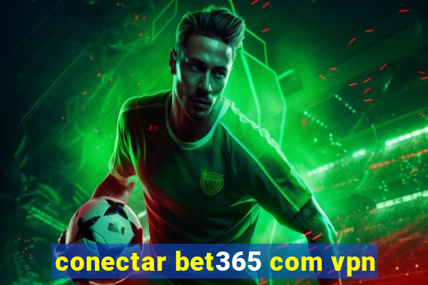 conectar bet365 com vpn