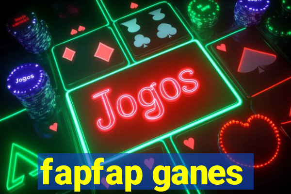 fapfap ganes