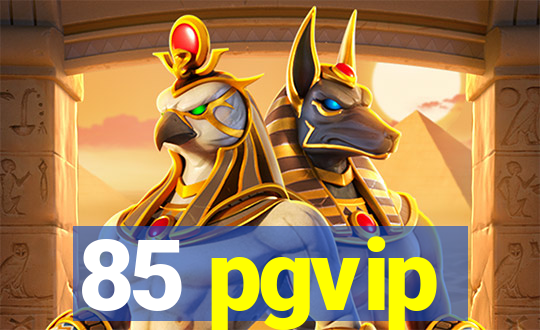 85 pgvip