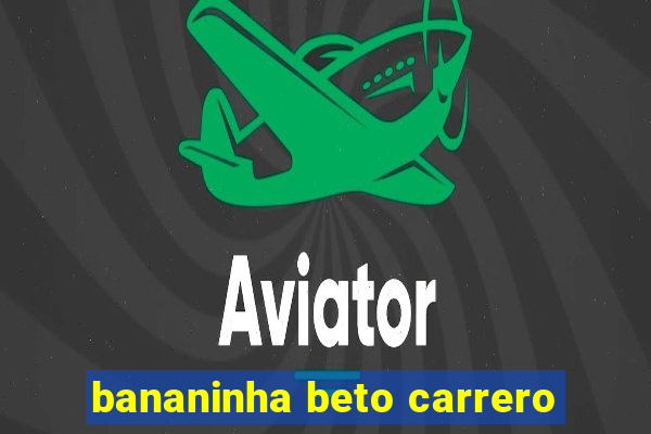 bananinha beto carrero