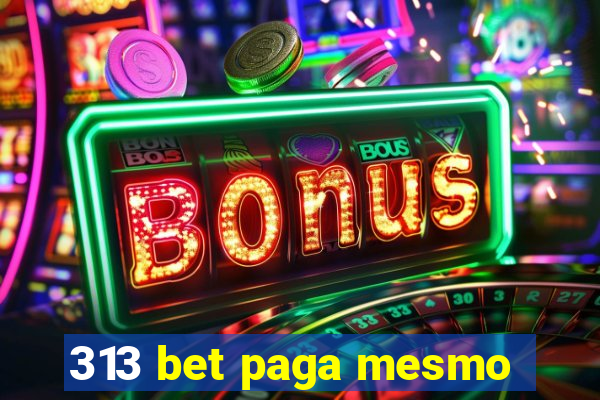 313 bet paga mesmo