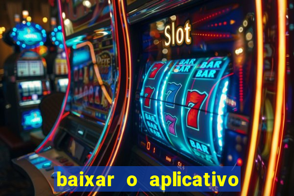 baixar o aplicativo bet nacional