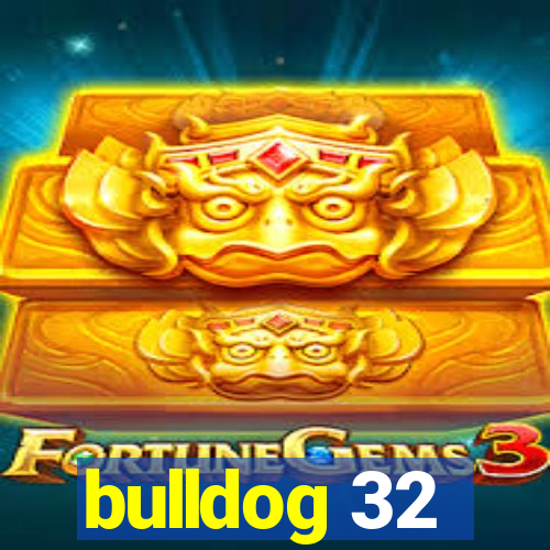 bulldog 32