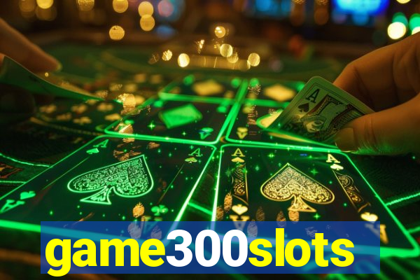 game300slots