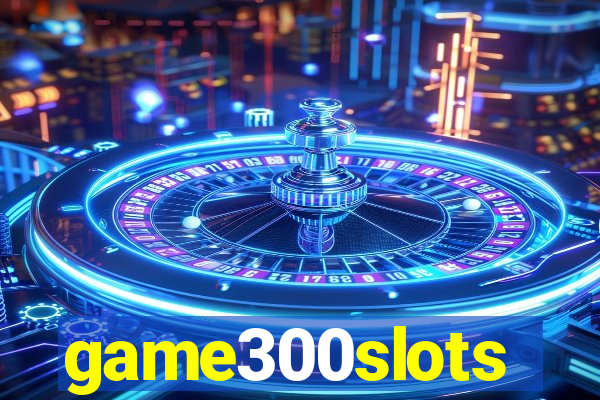 game300slots