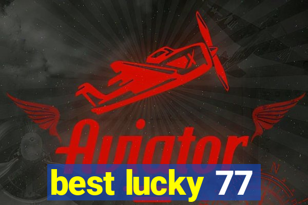 best lucky 77